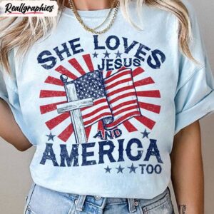 christian unisex hoodie, new rare she loves jesus and america too unisex shirt, hoodie, sweatshirt