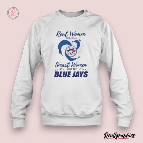 real women love baseball smart women love the toronto blue jays 2024 – perfect gift for fans shirt