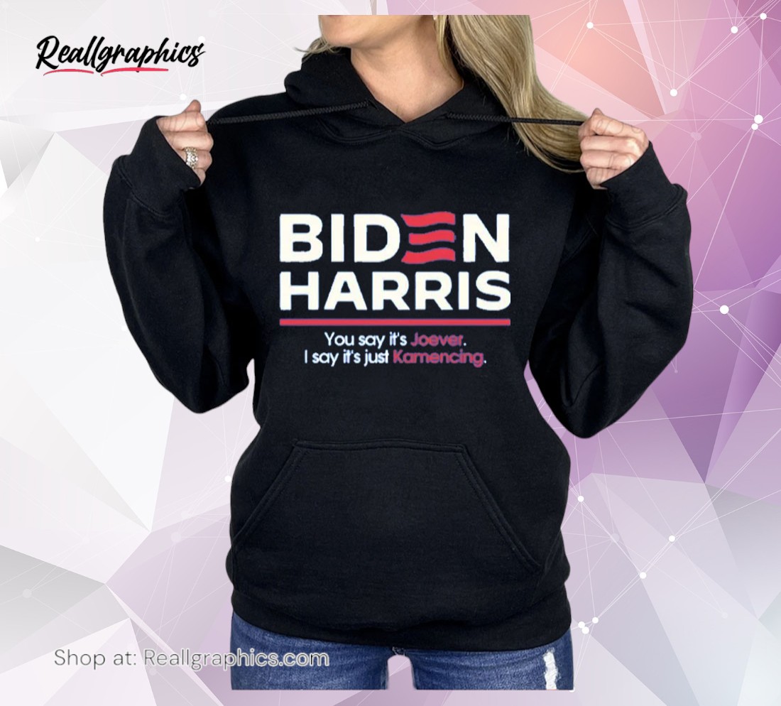 biden harris you say it's joever i say it's just kamencing shirt