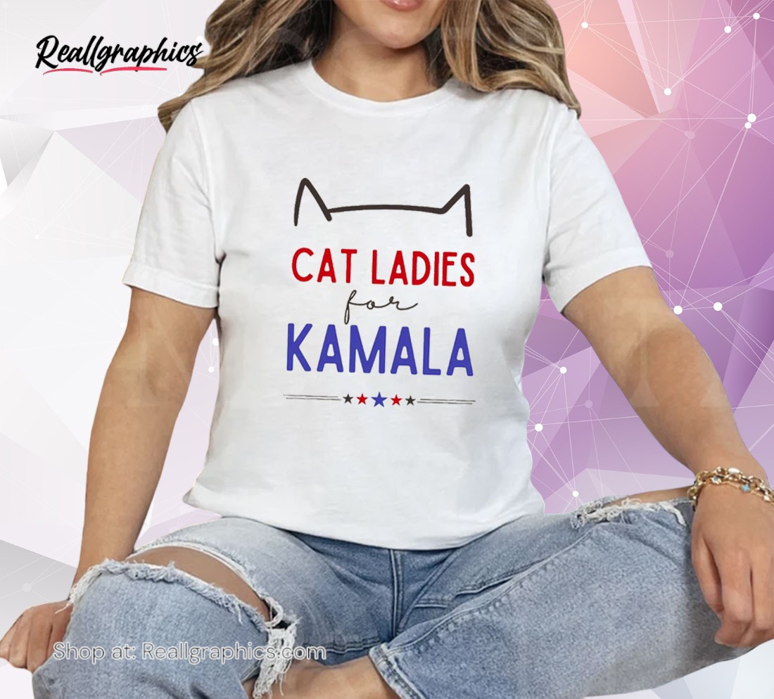 cat ladies for kamala shirt  kamala harris 2024 president unisex shirt