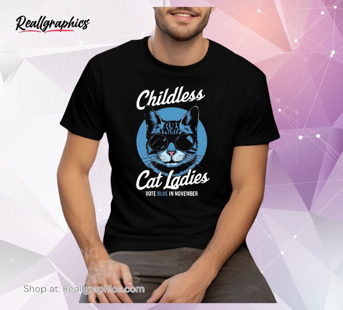 childless cat ladies vote blue in novemeber sweatshirt, kamala harris unisex shirt