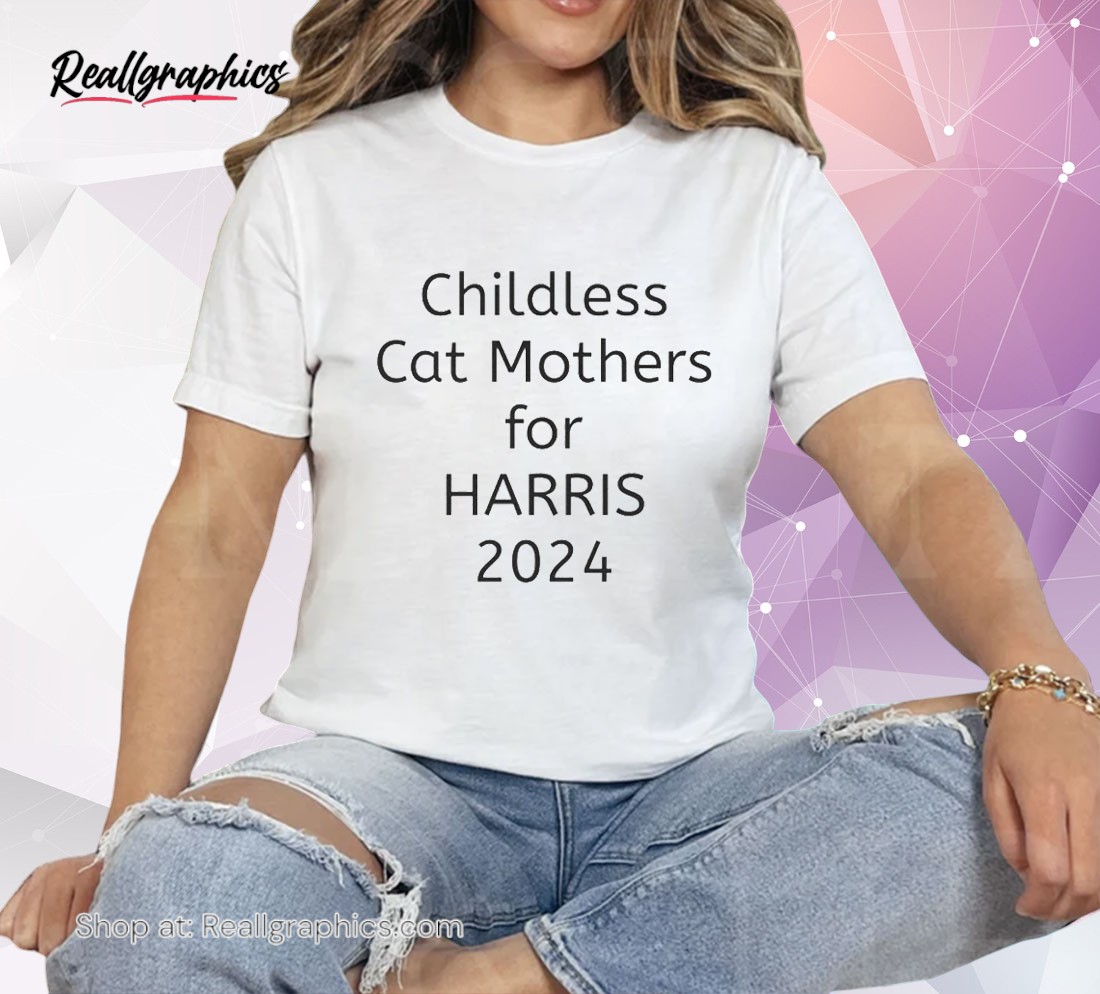 childless cat mothers for harris 2024 unisex shirt