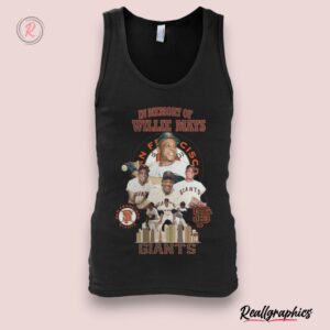 in memory of willie mays san francisco giants unisex shirt, giants gear