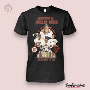 in memory of willie mays san francisco giants unisex shirt, giants gear