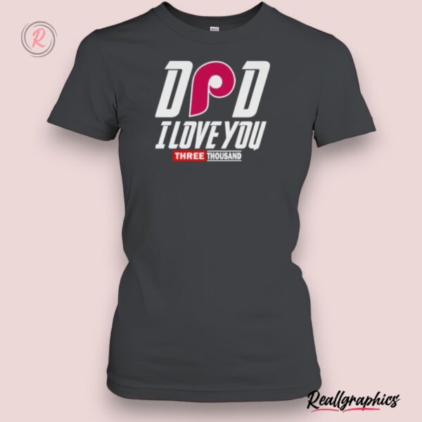 philadelphia phillies dad i love you three thousand shirt