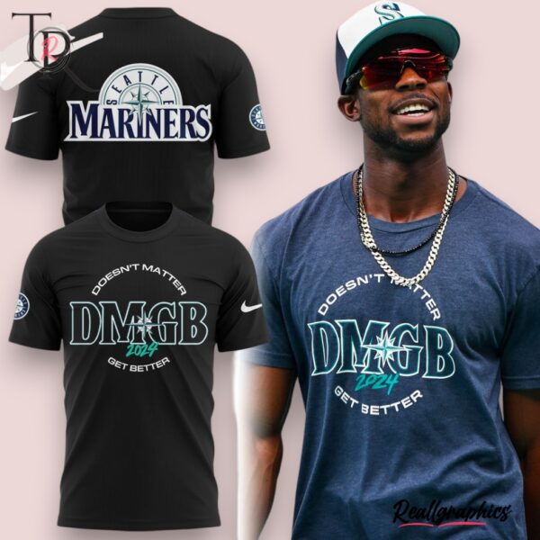 seattle mariners dmgb 2024 doesn't matter get better hoodie, mariners merchandise