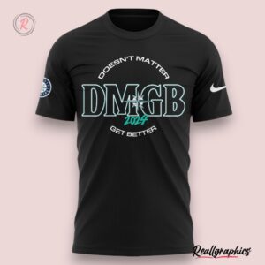 seattle mariners dmgb 2024 doesn't matter get better hoodie, mariners merchandise