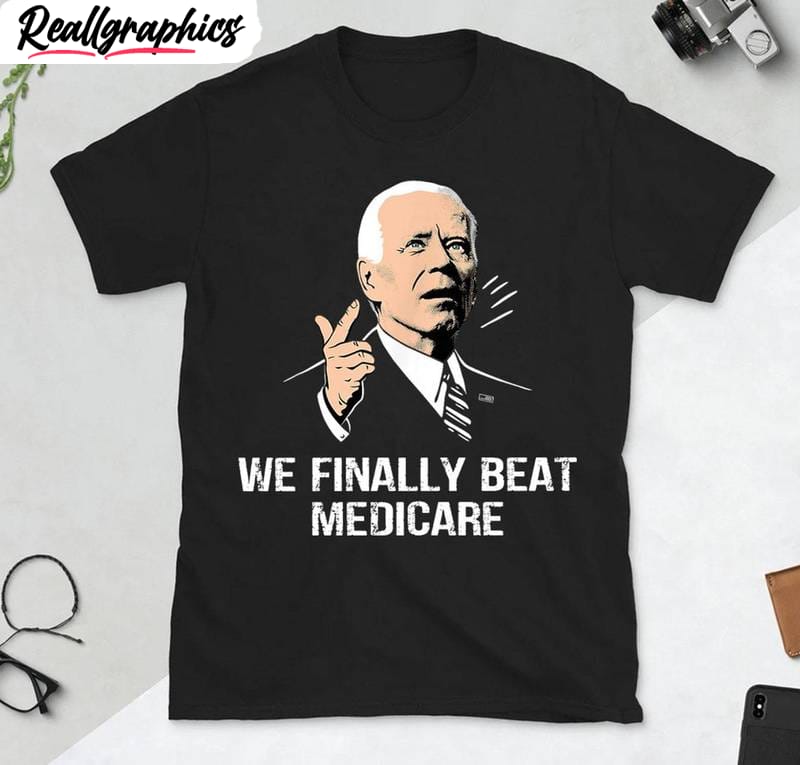 we finally beat medicare shirt, presidential debates 2024 short sleeve crewneck