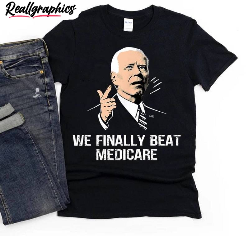 we finally beat medicare shirt, presidential debates 2024 short sleeve crewneck