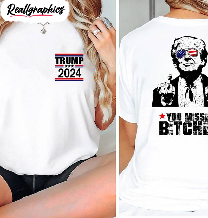 assassination attempt trump vintage sweatshirt , you missed bitches inspired shirt tank top