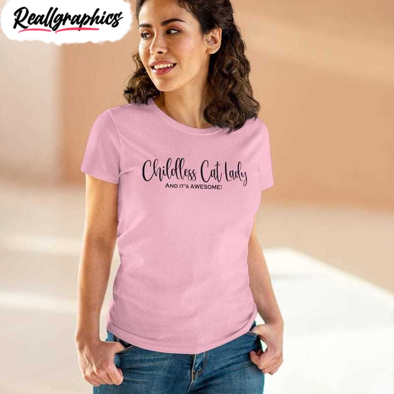 awesome childless cat lady shirt, women rights unisex shirt